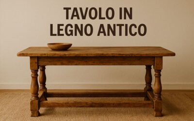 Tavolo in legno antico: tutto ciò che dovresti sapere